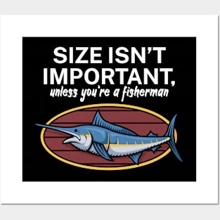 Size isnt important unless youre a fisherman Posters and Art